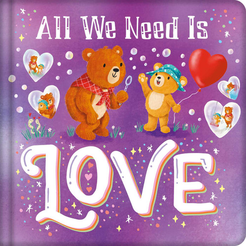 All We Need Is Love: Padded Board Book book cover by IglooBooks