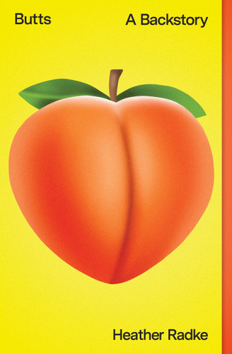 Butts: A Backstory book cover by Heather Radke
