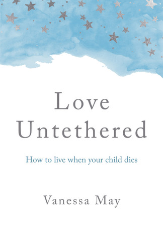 Love Untethered: How to Live When Your Child Dies book cover by Vanessa May