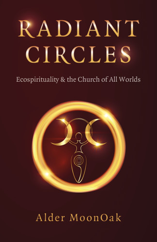 Radiant Circles: Ecospirituality & the Church of All Worlds book cover by Alder MoonOak