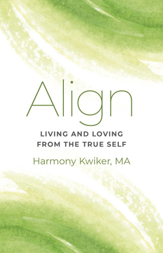 Align: Living and Loving from the True Self book cover by Harmony Kwiker