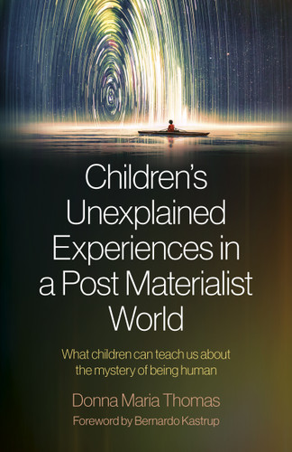 Children's Unexplained Experiences in a Post Materialist World: What Children Can Teach Us about the Mystery of Being Human book cover by Donna Maria Thomas