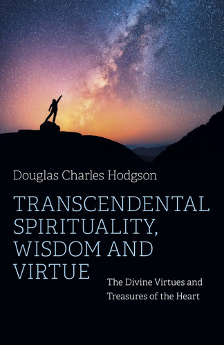 Transcendental Spirituality, Wisdom and Virtue book cover by Douglas Charles Hodgson