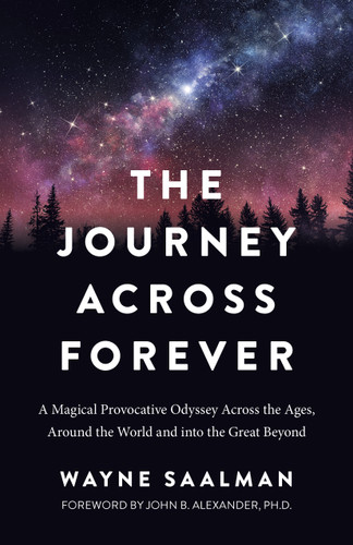 Journey Across Forever: A Magical Provocative Odyssey Across the Ages, Around the World & into the Great Beyond book cover by Wayne Saalman