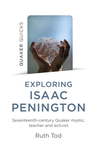Exploring Isaac Penington: Seventeenth-Century Quaker Mystic, Teacher and Activist book cover by Ruth Tod