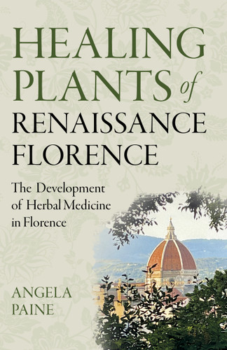 Healing Plants of Renaissance Florence: The Development of Herbal Medicine in Florence book cover by Angela Paine