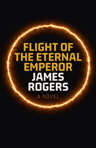 Flight of the Eternal Emperor: A Novel book cover by James Rogers
