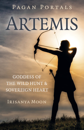 Pagan Portals: Artemis: Goddess of the Wild Hunt & Sovereign Heart book cover by Irisanya Moon