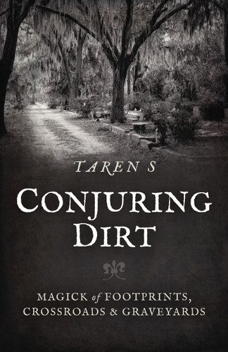 Conjuring Dirt: Magick of Footprints, Crossroads & Graveyards book cover by Taren S