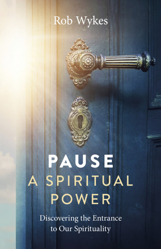 Pause - A Spiritual Power: Discovering the Entrance to Our Spirituality book cover by Rob Wykes