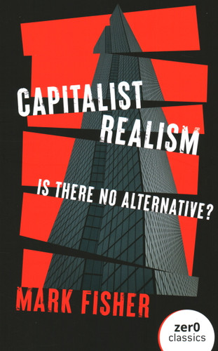 Capitalist Realism: Is There No Alternative? book cover by Mark Fisher