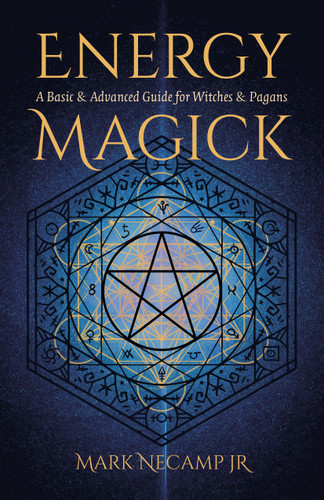 Energy Magick: A Basic & Advanced Guide for Witches & Pagans book cover by Mark NeCamp Jr.