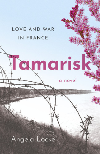Tamarisk: Love and War in France: A Novel book cover by Angela Locke