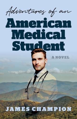 Adventures of an American Medical Student: A Novel book cover by James Champion