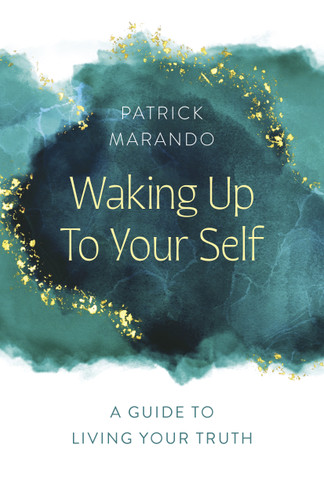 Waking Up to Your Self: A Guide to Living Your Truth book cover by Patrick Marando