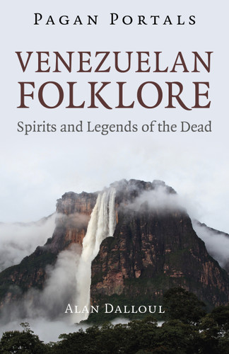 Pagan Portals - Venezuelan Folklore: Spirits and Legends of the Dead (Pagan Portals) book cover by Alan  U. Dalul