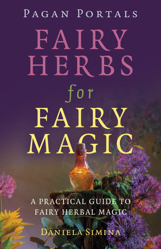 Pagan Portals - Fairy Herbs for Fairy Magic: A Practical Guide to Fairy Herbal Magic book cover by Daniela Simina
