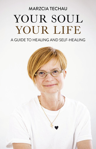 Your Soul, Your Life: A Guide to Healing and Self-Healing book cover by Marzcia Techau