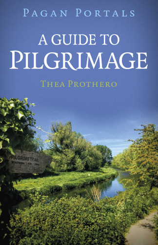 Pagan Portals - A Guide to Pilgrimage book cover by Thea Prothero