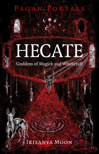 Pagan Portals - Hecate, Goddess of Magick and Witchcraft (Pagan Portals) book cover by Irisanya Moon