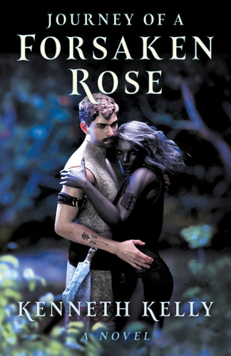 Journey of a Forsaken Rose: A Novel book cover by Kenneth Kelly