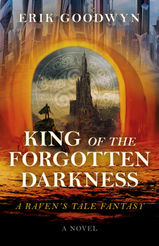 King of the Forgotten Darkness: A Raven's Tale Fantasy book cover by Erik Goodwyn
