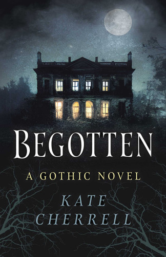 Begotten: A Gothic Novel book cover by Kate Cherrell