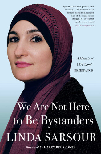 We Are Not Here to Be Bystanders: A Memoir of Love and Resistance book cover by Linda Sarsour