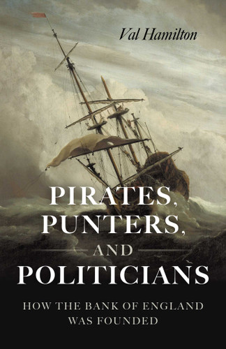 Pirates, Punters, and Politicians: How the Bank of England Was Founded book cover by Val Hamilton
