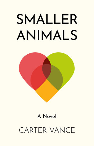 Smaller Animals: A Novel book cover by Carter Vance