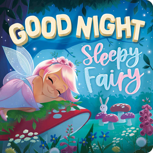 Goodnight, Sleepy Fairy: Padded Board Book book cover by IglooBooks