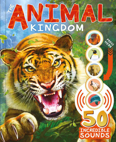The Animal Kingdom: with 50 Incredible Sounds! book cover by IglooBooks