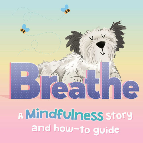 Breathe: a Mindfulness Story and How-To Guide for Kids book cover by IglooBooks