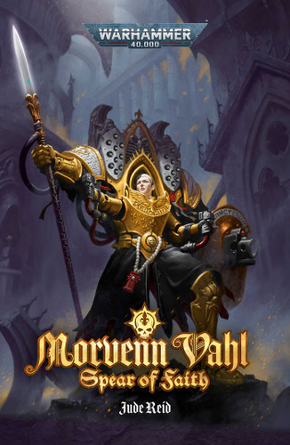 Morvenn Vahl: Spear of Faith (Warhammer 40,000) book cover by Jude Reid