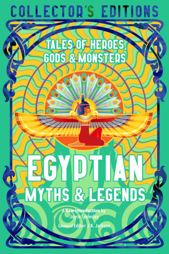 Egyptian Myths & Legends: Tales of Heroes, Gods & Monsters (Flame Tree Collector's Editions) book cover by 