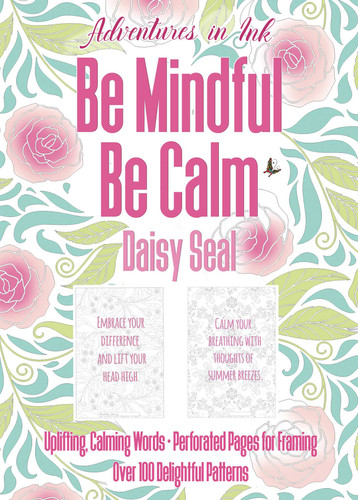 Adventures in Ink, Be Mindful Be Calm: Large Format (Colouring Books) book cover by 