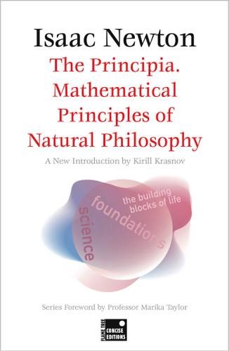 The Principia. Mathematical Principles of Natural Philosophy (Concise Edition) (Foundations) book cover by Isaac Newton, Marika Taylor