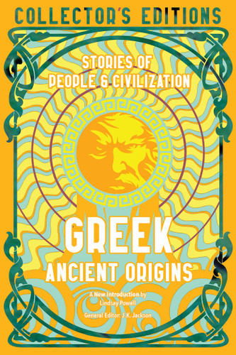 Greek Ancient Origins: Stories Of People & Civilization (Flame Tree Collector's Editions) book cover by 
