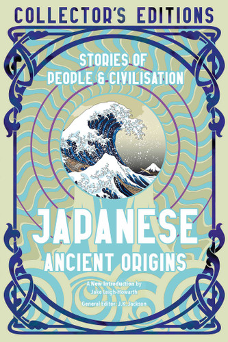 Japanese Ancient Origins: Stories Of People & Civilization (Flame Tree Collector's Editions) book cover by 
