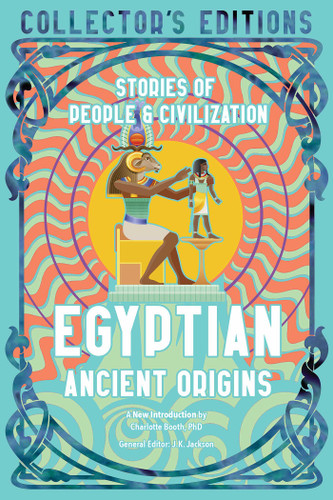 Egyptian Ancient Origins: Stories Of People & Civilization (Flame Tree Collector's Editions) book cover by 