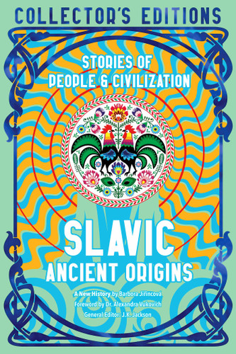 Slavic Ancient Origins: Stories Of People & Civilization (Flame Tree Collector's Editions) book cover by Barbora Jirincová