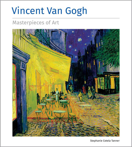 Vincent Van Gogh Masterpieces of Art (Masterpieces of Art) book cover by Stephanie Cotela Tanner