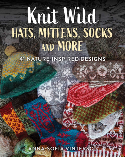Knit Wild Hats, Mittens, Socks and More: 41 Nature-Inspired Designs book cover by Anna-Sofia Vintersol