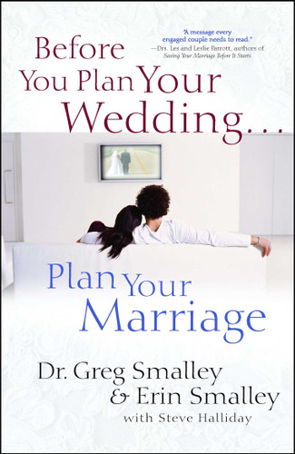Before You Plan Your Wedding . . . Plan Your Marriage book cover by Greg Smalley, Erin Smalley