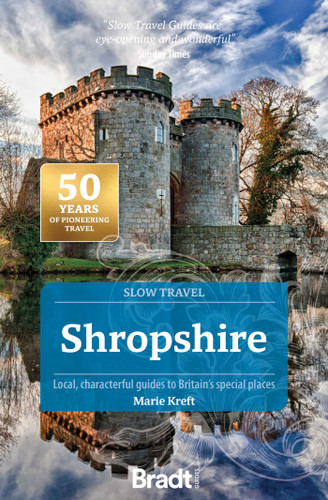 Shropshire (Slow Travel): Local, characterful guides to Britain's special places book cover by Marie Kreft