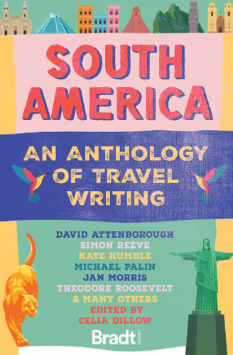 South America: An Anthology of Travel Writing book cover by Celia Dillow
