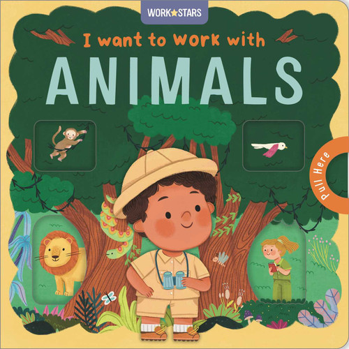 I Want to Work With Animals: A Little Career Book for Kids, with Sliding Tabs to Pull book cover by IglooBooks, Rose Harkness, Delilah  Brooks