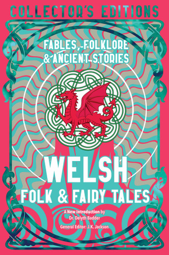 Welsh Folk & Fairy Tales: Fables, Folklore & Ancient Stories (Flame Tree Collector's Editions) book cover by 