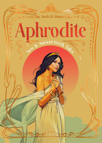 Aphrodite: New & Ancient Greek Tales (Myths, Gods & Immortals) book cover by 