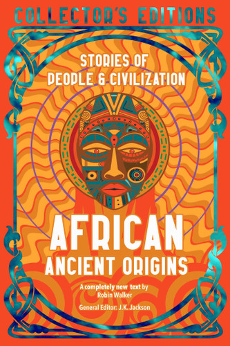 African Ancient Origins: Stories Of People & Civilization (Flame Tree Collector's Editions) book cover by Robin Walker